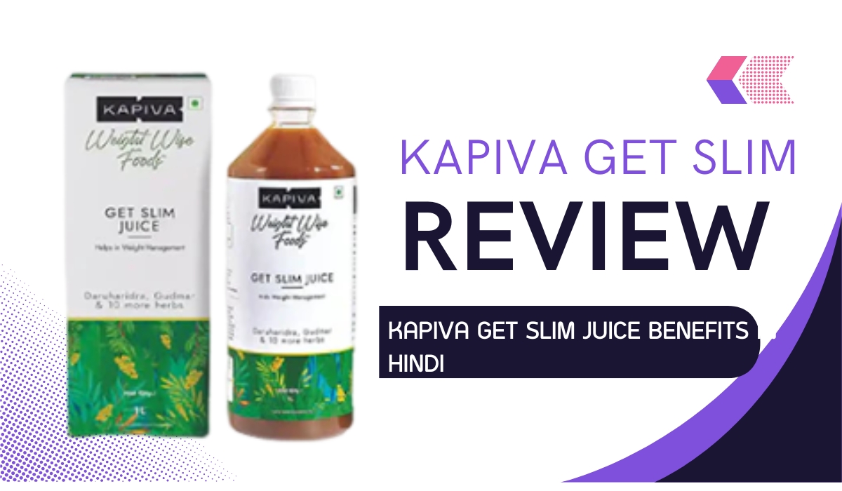 Kapiva get slim juice Benefits in Hindi
